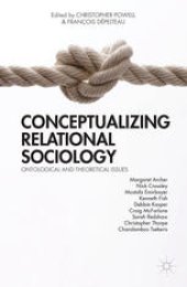 book Conceptualizing Relational Sociology: Ontological and Theoretical Issues