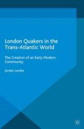 book London Quakers in the Trans-Atlantic World: The Creation of an Early Modem Community