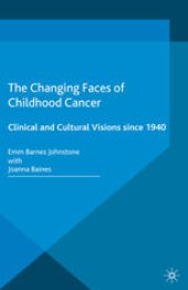 book The Changing Faces of Childhood Cancer: Clinical and Cultural Visions since 1940