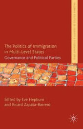 book The Politics of Immigration in Multi-Level States: Governance and Political Parties