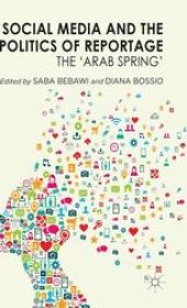 book Social Media and the Politics of Reportage: The ‘Arab Spring’