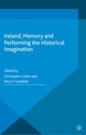 book Ireland, Memory and Performing the Historical Imagination