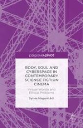 book Body, Soul and Cyberspace in Contemporary Science Fiction Cinema: Virtual Worlds and Ethical Problems