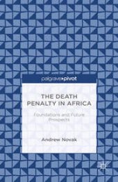 book The Death Penalty in Africa: Foundations and Future Prospects