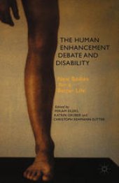 book The Human Enhancement Debate and Disability: New Bodies for a Better Life