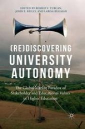 book (Re)Discovering University Autonomy: The Global Market Paradox of Stakeholder and Educational Values in Higher Education