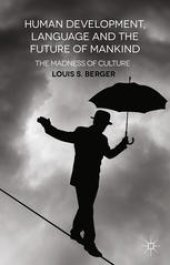 book Human Development, Language and the Future of Mankind: The Madness of Culture