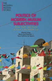 book Politics of Modern Muslim Subjectivities: Islam, Youth, and Social Activism in the Middle East