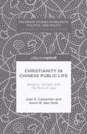 book Christianity in Chinese Public Life: Religion, Society, and the Rule of Law