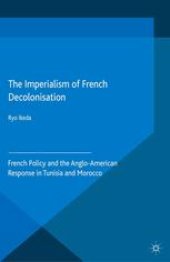 book The Imperialism of French Decolonisation: French Policy and the Anglo-American Response in Tunisia and Morocco