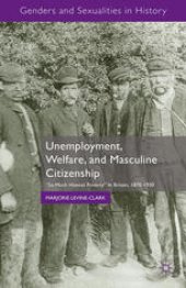 book Unemployment, Welfare, and Masculine Citizenship: “So Much Honest Poverty” in Britain, 1870–1930