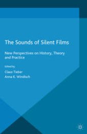 book The Sounds of Silent Films: New Perspectives on History, Theory and Practice