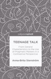 book Teenage Talk: From General Characteristics to the Use of Pragmatic Markers in a Contrastive Perspective