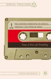 book The Counter-Narratives of Radical Theology and Popular Music: Songs of Fear and Trembling