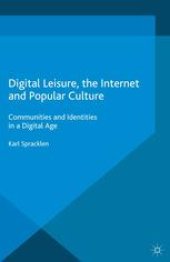 book Digital Leisure, the Internet and Popular Culture: Communities and Identities in a Digital Age