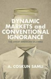 book Dynamic Markets and Conventional Ignorance: The Great American Dilemma