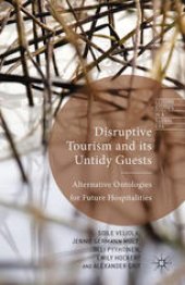 book Disruptive Tourism and its Untidy Guests: Alternative Ontologies for Future Hospitalities