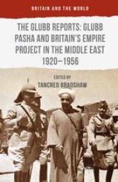 book The Glubb Reports: Glubb Pasha and Britain’s Empire Project in the Middle East 1920–1956