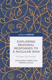 book Exploring Regional Responses to a Nuclear Iran: Nuclear Dominoes?