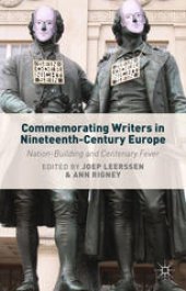 book Commemorating Writers in Nineteenth-Century Europe: Nation-Building and Centenary Fever