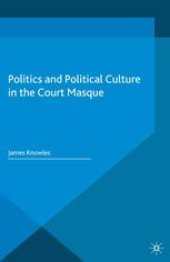 book Politics and Political Culture in the Court Masque