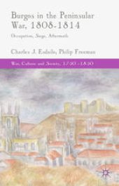 book Burgos in the Peninsular War, 1808–1814: Occupation, Siege, Aftermath