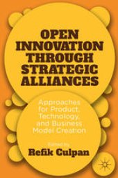 book Open Innovation through Strategic Alliances: Approaches for Product, Technology, and Business Model Creation