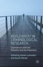 book Reflexivity in Criminological Research: Experiences with the Powerful and the Powerless