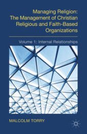 book Managing Religion: The Management of Christian Religious and Faith-Based Organizations: Volume 1: Internal Relationships