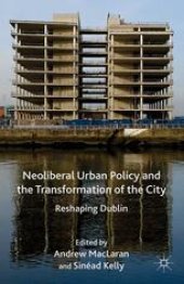 book Neoliberal Urban Policy and the Transformation of the City: Reshaping Dublin