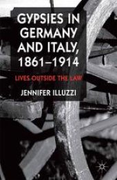 book Gypsies in Germany and Italy, 1861–1914: Lives Outside the Law