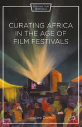 book Curating Africa in the Age of Film Festivals