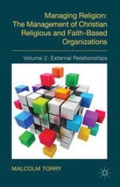 book Managing Religion: The Management of Christian Religious and Faith-Based Organizations: Volume 2: External Relationships