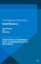 book Brand Romance: Using the Power of High Design to Build a Lifelong Relationship with Your Audience