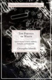 book The Poetics of Waste: Queer Excess in Stein, Ashbery, Schuyler, and Goldsmith