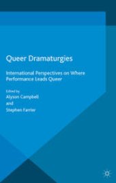 book Queer Dramaturgies: International Perspectives on Where Performance Leads Queer