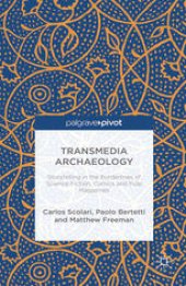 book Transmedia Archaeology: Storytelling in the Borderlines of Science Fiction, Comics and Pulp Magazines