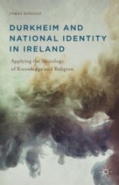 book Durkheim and National Identity in Ireland: Applying the Sociology of Knowledge and Religion