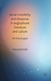 book Social Invisibility and Diasporas in Anglophone Literature and Culture: The Fractal Gaze