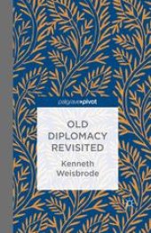 book Old Diplomacy Revisited: A Study in the Modern History of Diplomatic Transformations