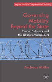 book Governing Mobility Beyond the State: Centre, Periphery and the EU’s External Borders