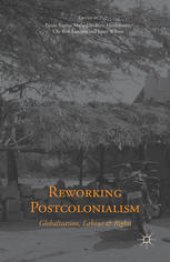 book Reworking Postcolonialism: Globalization, Labour and Rights