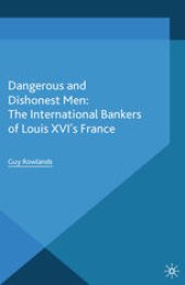 book Dangerous and Dishonest Men: The International Bankers of Louis XIV’s France