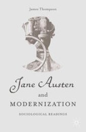 book Jane Austen and Modernization: Sociological Readings