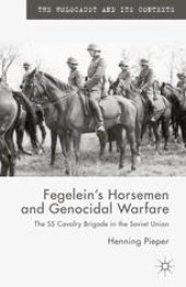 book Fegelein’s Horsemen and Genocidal Warfare: The SS Cavalry Brigade in the Soviet Union