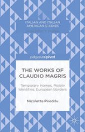 book The Works of Claudio Magris: Temporary Homes, Mobile Identities, European Borders