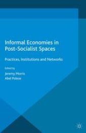 book Informal Economies in Post-Socialist Spaces: Practices, Institutions and Networks