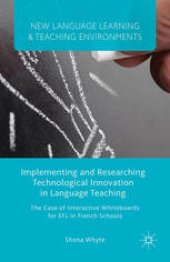 book Implementing and Researching Technological Innovation in Language Teaching: The Case of Interactive Whiteboards for EFL in French Schools