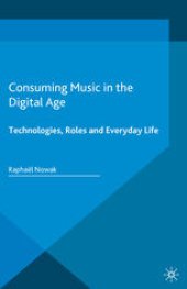 book Consuming Music in the Digital Age: Technologies, Roles and Everyday Life