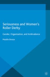 book Seriousness and Women’s Roller Derby: Gender, Organization, and Ambivalence